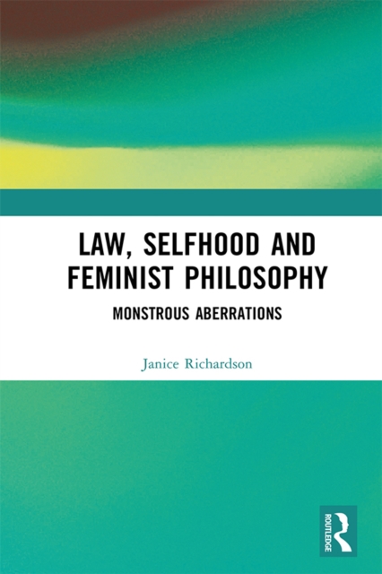 Law, Selfhood and Feminist Philosophy : Monstrous Aberrations, PDF eBook