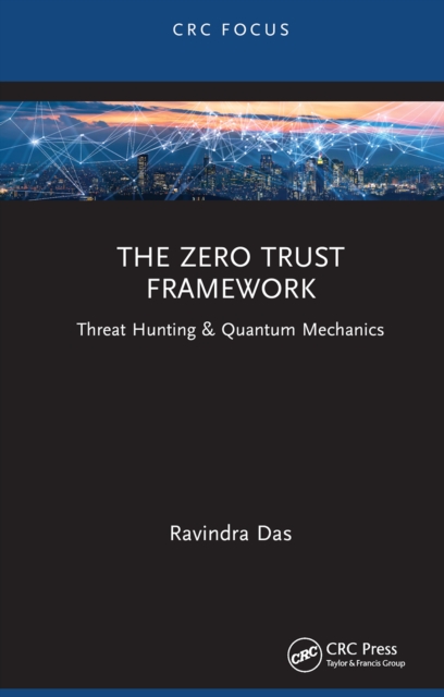The Zero Trust Framework : Threat Hunting & Quantum Mechanics, PDF eBook