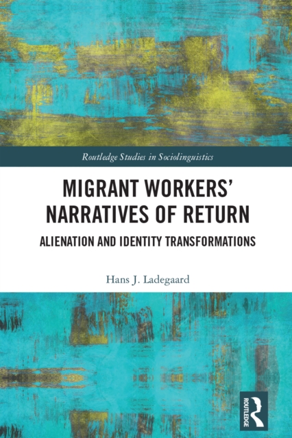 Migrant Workers' Narratives of Return : Alienation and Identity Transformations, PDF eBook