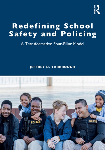 Redefining School Safety and Policing : A Transformative Four-Pillar Model, EPUB eBook