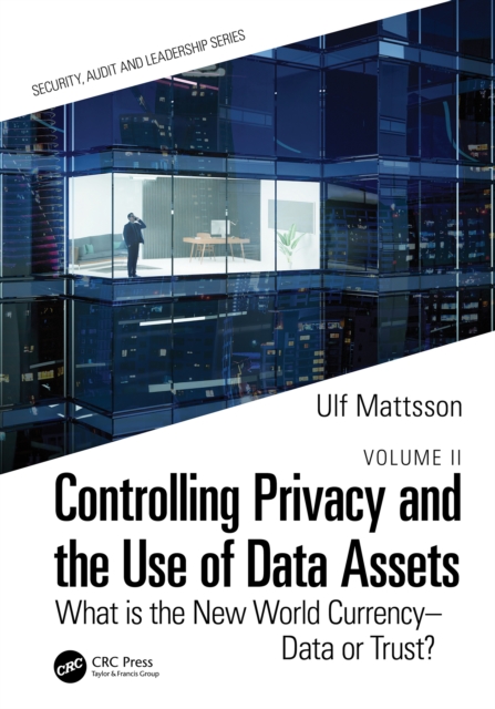 Controlling Privacy and the Use of Data Assets - Volume 2 : What is the New World Currency - Data or Trust?, EPUB eBook