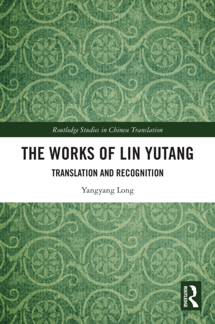The Works of Lin Yutang : Translation and Recognition, EPUB eBook
