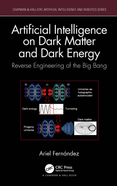 Artificial Intelligence on Dark Matter and Dark Energy : Reverse Engineering of the Big Bang, PDF eBook