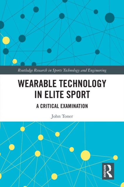 Wearable Technology in Elite Sport : A Critical Examination, PDF eBook