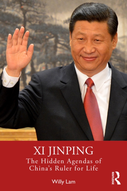 Xi Jinping : The Hidden Agendas of China's Ruler for Life, EPUB eBook