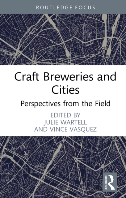Craft Breweries and Cities : Perspectives from the Field, PDF eBook