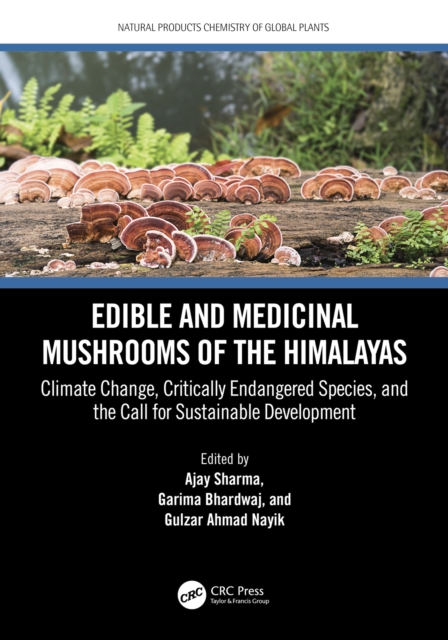 Edible and Medicinal Mushrooms of the Himalayas : Climate Change, Critically Endangered Species, and the Call for Sustainable Development, PDF eBook