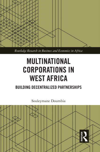 Multinational Corporations in West Africa : Building Decentralized Partnerships, PDF eBook