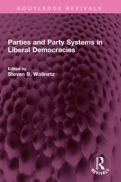 Parties and Party Systems in Liberal Democracies, PDF eBook