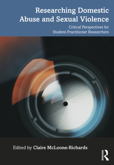 Researching Domestic Abuse and Sexual Violence : Critical Perspectives for Student-Practitioner Researchers, EPUB eBook