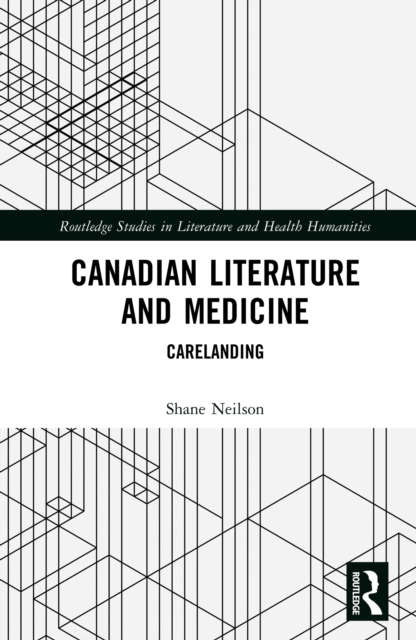 Canadian Literature and Medicine : Carelanding, EPUB eBook