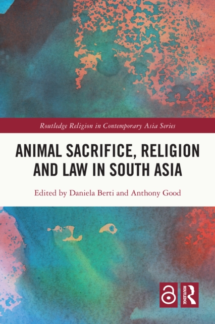Animal Sacrifice, Religion and Law in South Asia, PDF eBook