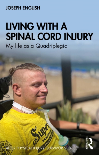 Living with a Spinal Cord Injury : My life as a Quadriplegic, PDF eBook