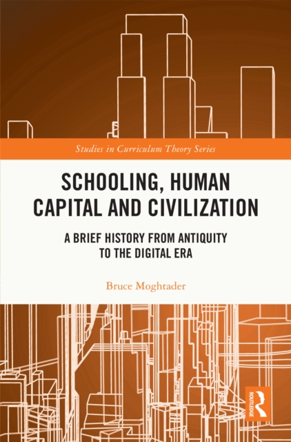 Schooling, Human Capital and Civilization : A Brief History from Antiquity to the Digital Era, PDF eBook