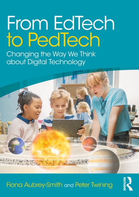 From EdTech to PedTech : Changing the Way We Think about Digital Technology, PDF eBook