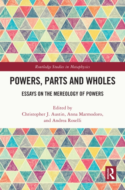 Powers, Parts and Wholes : Essays on the Mereology of Powers, EPUB eBook