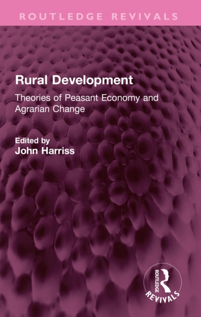 Rural Development : Theories of Peasant Economy and Agrarian Change, PDF eBook