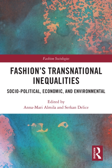 Fashion's Transnational Inequalities : Socio-Political, Economic, and Environmental, EPUB eBook