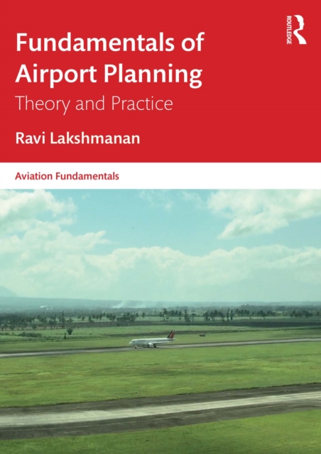 Fundamentals of Airport Planning : Theory and Practice, PDF eBook
