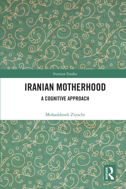 Iranian Motherhood : A Cognitive Approach, PDF eBook