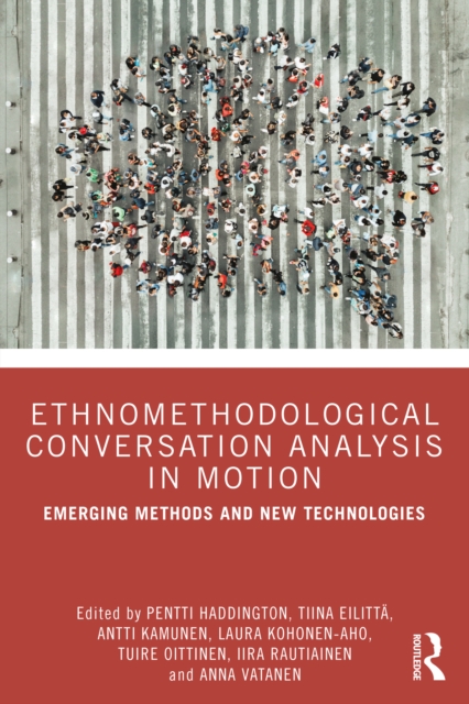 Ethnomethodological Conversation Analysis in Motion : Emerging Methods and New Technologies, EPUB eBook