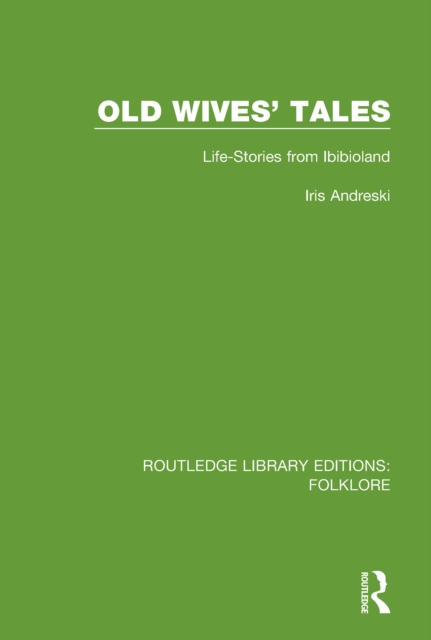 Old Wives' Tales (RLE Folklore) : Life-stories from Ibibioland, EPUB eBook