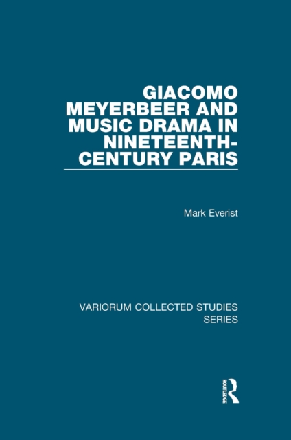 Giacomo Meyerbeer and Music Drama in Nineteenth-Century Paris, EPUB eBook