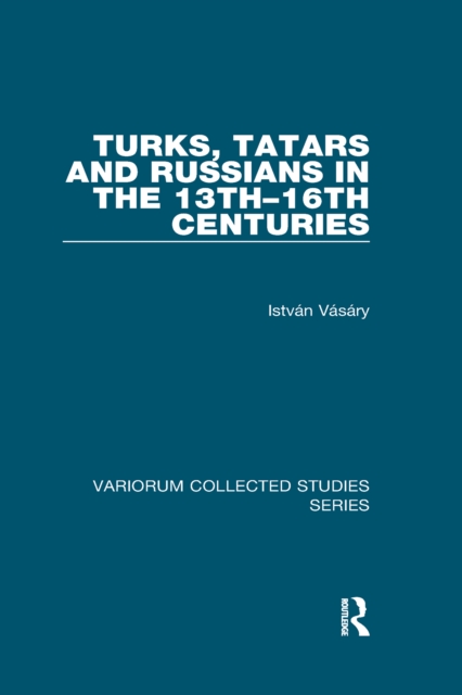 Turks, Tatars and Russians in the 13th-16th Centuries, EPUB eBook