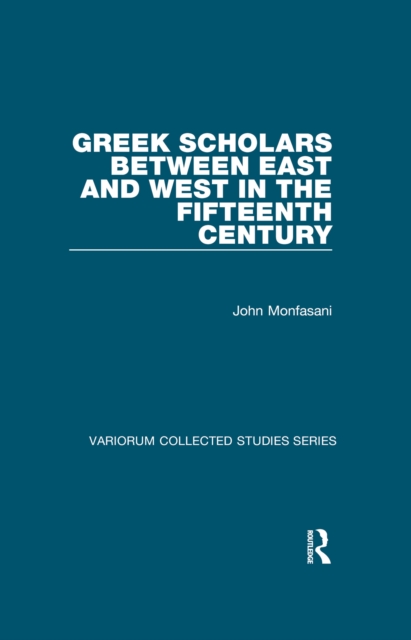 Greek Scholars between East and West in the Fifteenth Century, EPUB eBook