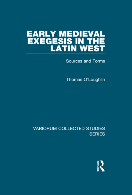 Early Medieval Exegesis in the Latin West : Sources and Forms, PDF eBook
