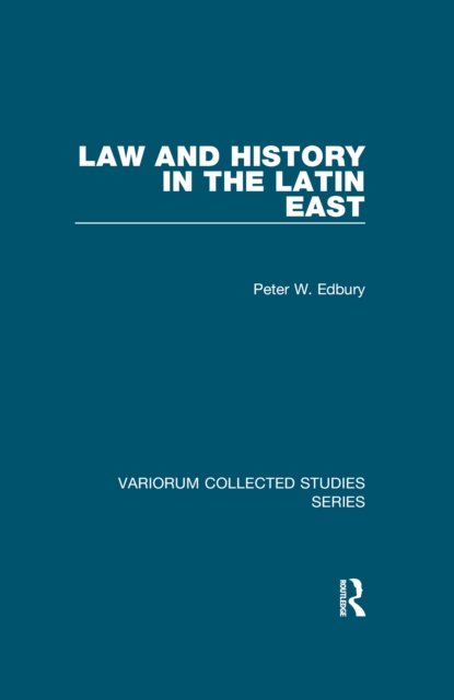 Law and History in the Latin East, PDF eBook