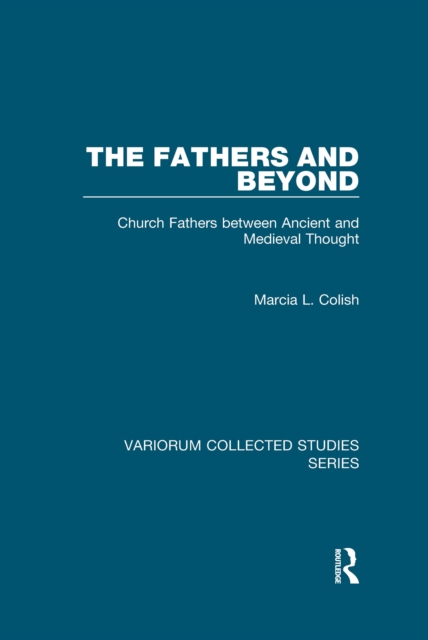 The Fathers and Beyond : Church Fathers between Ancient and Medieval Thought, PDF eBook