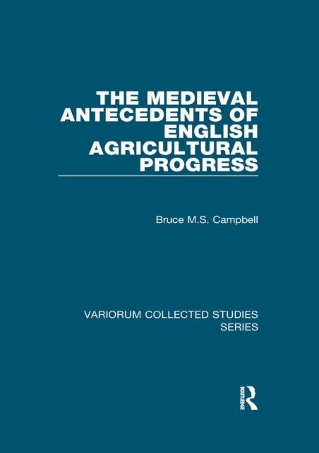 The Medieval Antecedents of English Agricultural Progress, PDF eBook