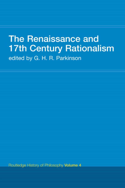 The Renaissance and 17th Century Rationalism : Routledge History of Philosophy Volume 4, PDF eBook