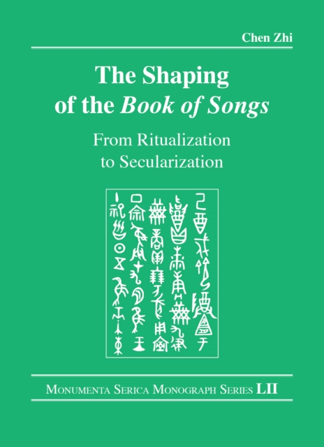 The Shaping of the Book of Songs : From Ritualization to Secularization, PDF eBook