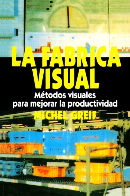La F brica Visual : Metodos Visuales para Mejorar la Productividad, PDF eBook
