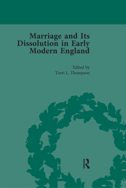 Marriage and Its Dissolution in Early Modern England, Volume 4, PDF eBook