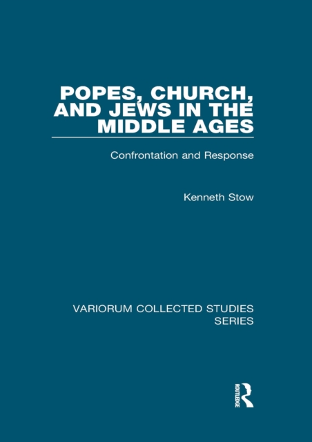 Popes, Church, and Jews in the Middle Ages : Confrontation and Response, PDF eBook
