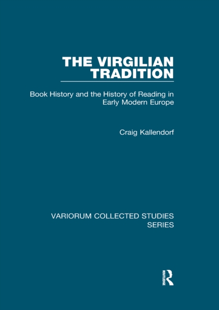 The Virgilian Tradition : Book History and the History of Reading in Early Modern Europe, PDF eBook