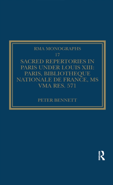 Sacred Repertories in Paris under Louis XIII : Paris, Bibliotheque nationale de France, MS Vma res. 571, PDF eBook