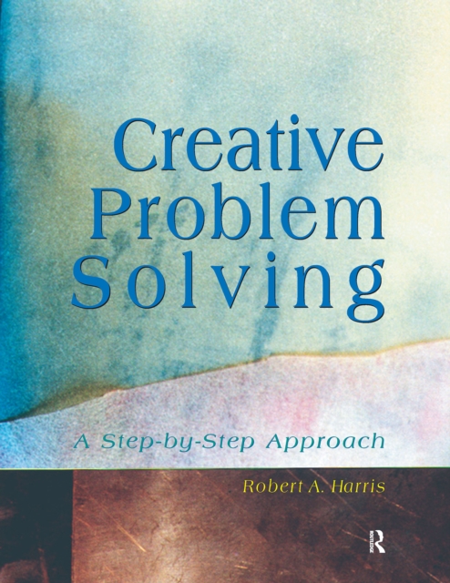 Creative Problem Solving : A Step-by-Step Approach, PDF eBook
