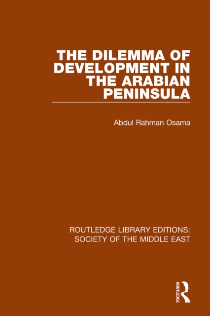 The Dilemma of Development in the Arabian Peninsula, PDF eBook