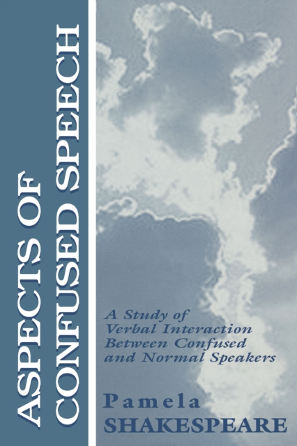 Aspects of Confused Speech : A Study of Verbal Interaction Between Confused and Normal Speakers, EPUB eBook