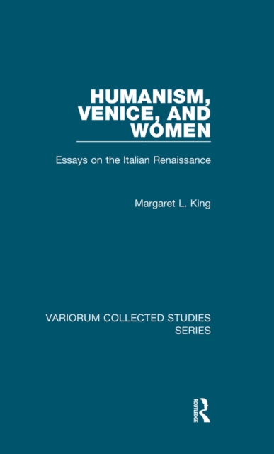 Humanism, Venice, and Women : Essays on the Italian Renaissance, EPUB eBook