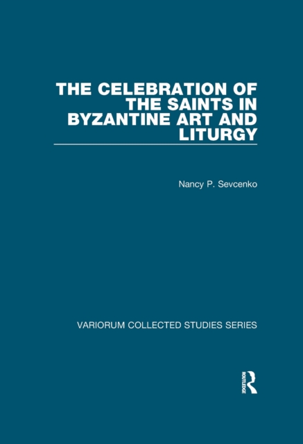 The Celebration of the Saints in Byzantine Art and Liturgy, EPUB eBook