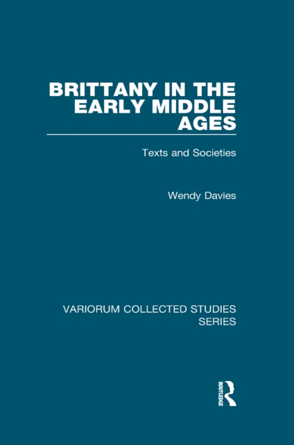 Brittany in the Early Middle Ages : Texts and Societies, EPUB eBook