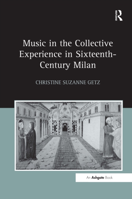 Music in the Collective Experience in Sixteenth-Century Milan, EPUB eBook