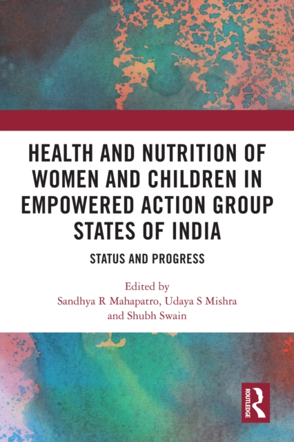 Health and Nutrition of Women and Children in Empowered Action Group States of India : Status and Progress, PDF eBook