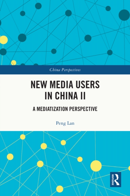 New Media Users in China II : A Mediatization Perspective, EPUB eBook
