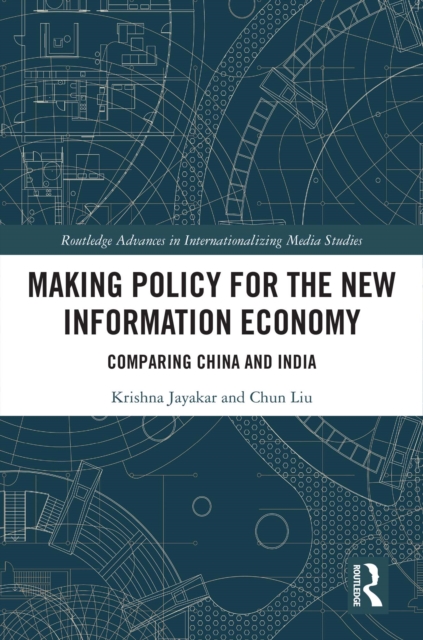 Making Policy for the New Information Economy : Comparing China and India, PDF eBook